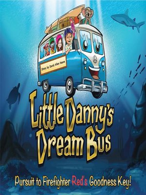 cover image of Little Danny's Dream Bus; Pursuit to Firefighter Red's Goodness Key!